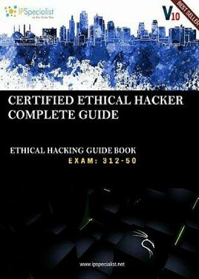 Ceh V10: Ec-Council Certified Ethical Hacker Complete Training Guide with Practice Questions & Labs: Exam: 312-50, Paperback/Ip Specialist