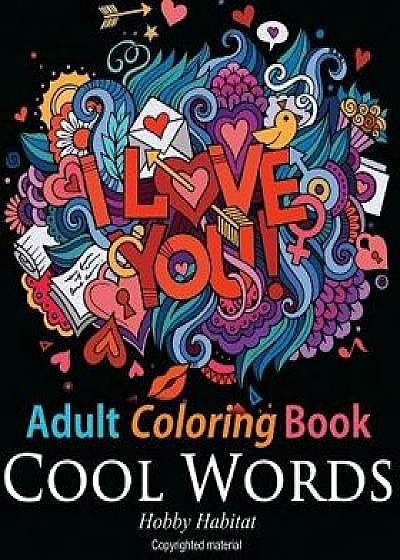 Adult Coloring Book: Cool Words: Coloring Book for Adults Featuring 30 Cool, Family Friendly Words, Paperback/Hobby Habitat Coloring Books