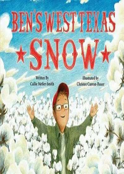 Ben's West Texas Snow, Hardcover/Callie Metler-Smith