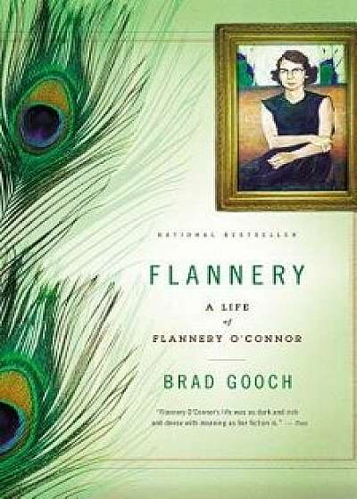 Flannery: A Life of Flannery O'Connor, Paperback/Brad Gooch