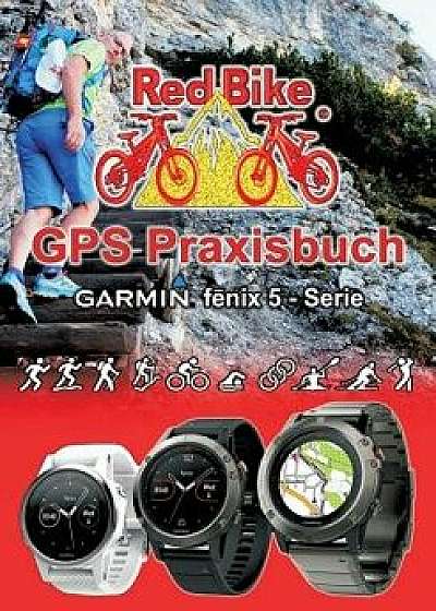 GPS Praxisbuch Garmin Fenix 5 -Serie, Paperback/Redbike Nudorf
