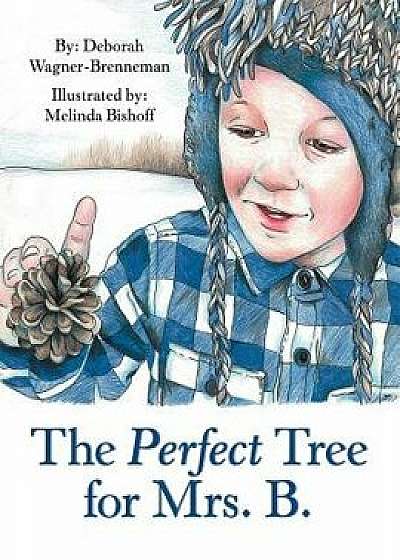 The Perfect Tree for Mrs. B., Paperback/Deborah Wagner-Brenneman
