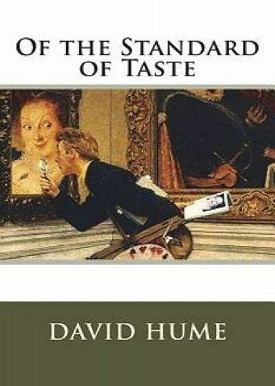 Of the Standard of Taste, Paperback/David Hume