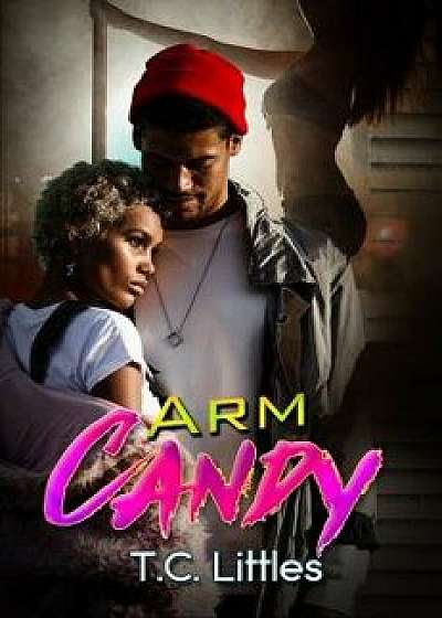 Arm Candy, Paperback/T. C. Littles
