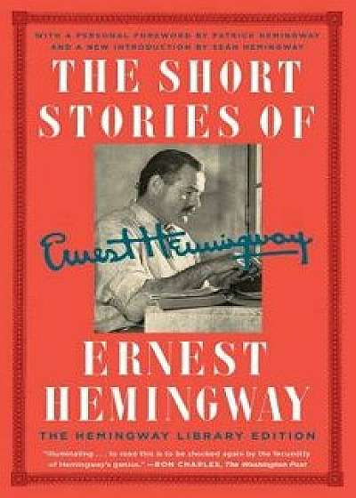 The Short Stories of Ernest Hemingway: The Hemingway Library Edition, Paperback/Ernest Hemingway