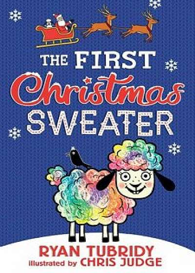 The First Christmas Sweater (and the Sheep Who Changed Everything), Hardcover/Ryan Tubridy