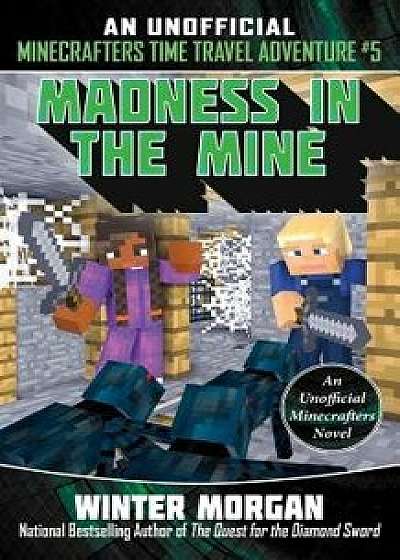 Madness in the Mine, Paperback/Winter Morgan