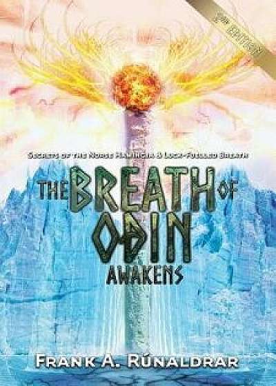 The Breath of Odin Awakens: Secrets of the Norse Hamingja and Luck-Fuelled Breath, Paperback/Frank a. Runaldrar