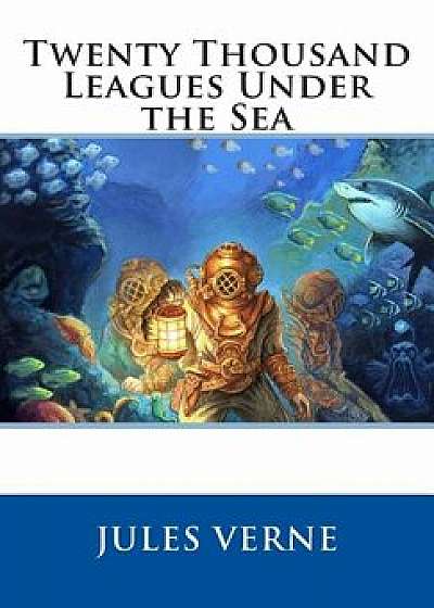 Twenty Thousand Leagues Under the Sea, Paperback/Jules Verne