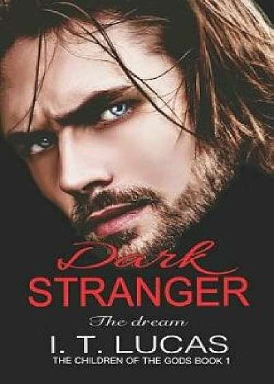 Dark Stranger the Dream/I. T. Lucas