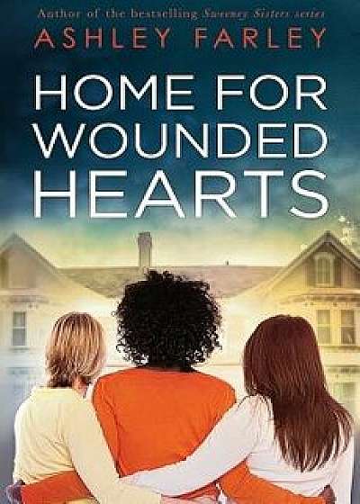 Home for Wounded Hearts, Paperback/Ashley Farley