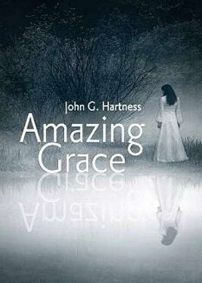 Amazing Grace, Paperback/John G. Hartness