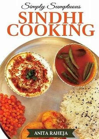Simply Sumptuous Sindhi Cooking, Paperback/Anita Raheja