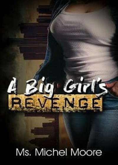 A Big Girl's Revenge, Paperback/Michel Moore