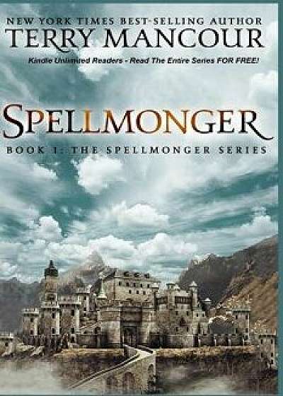 Spellmonger: Book 1 of the Spellmonger Series, Paperback/MR Terry Lee Mancour