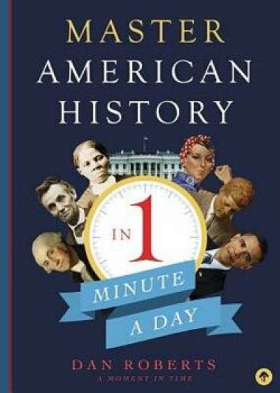 Master American History in 1 Minute a Day, Paperback/Dan Roberts