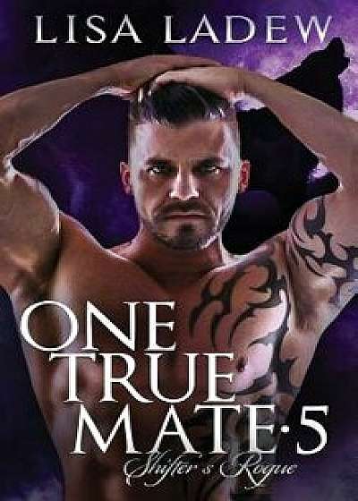 One True Mate 5: Shifter's Rogue, Paperback/Lisa Ladew
