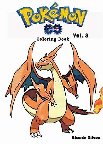 Pokemon Go: Coloring Book Series (Vol.3): Coloring Book, Paperback/Ricardo Gibson