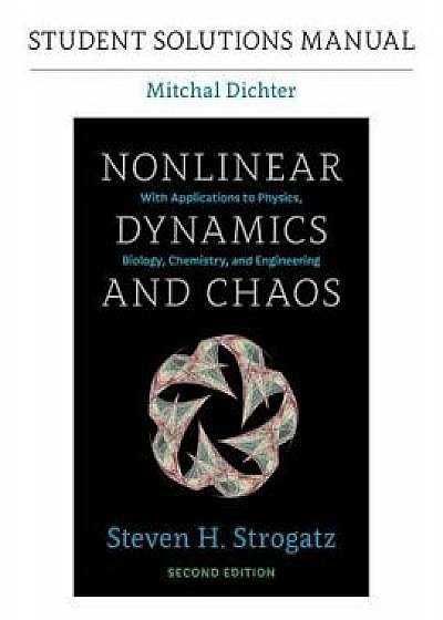 Student Solutions Manual for Nonlinear Dynamics and Chaos, 2nd Edition, Paperback/Mitchal Dichter