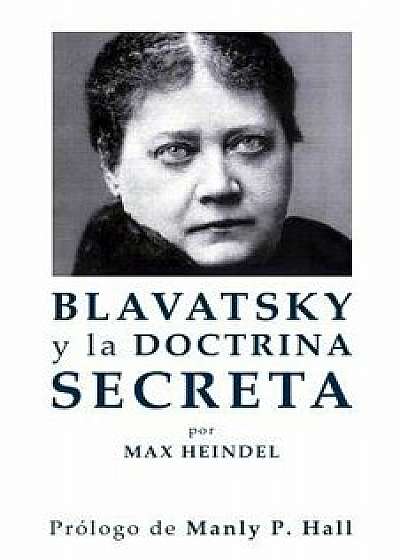 Blavatsky Y La Doctrina Secreta, Paperback/Max Heindel