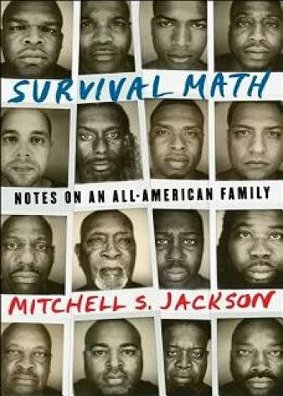 Survival Math: Notes on an All-American Family, Hardcover/Mitchell Jackson