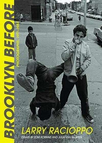 Brooklyn Before: Photographs, 1971-1983, Hardcover/Larry Racioppo