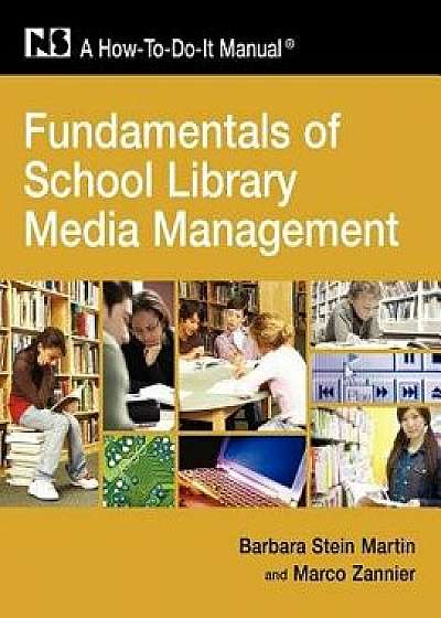 Fundamentals of School Library and Media Management, Paperback/Barbara Stein Martin