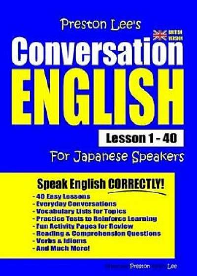 Preston Lee's Conversation English for Japanese Speakers Lesson 1 - 40 (British Version), Paperback/Matthew Preston