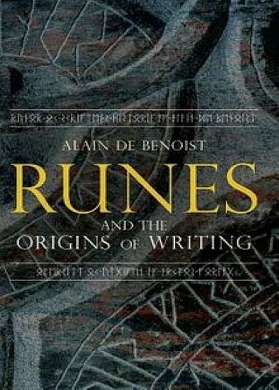Runes and the Origins of Writing, Hardcover/Alain De Benoist