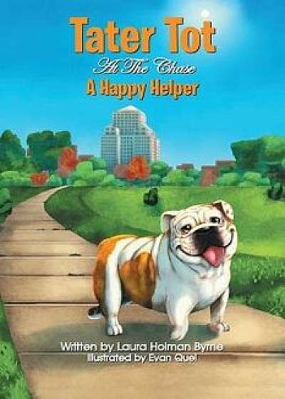Tater Tot at the Chase: A Happy Helper, Paperback/Laura Byrne