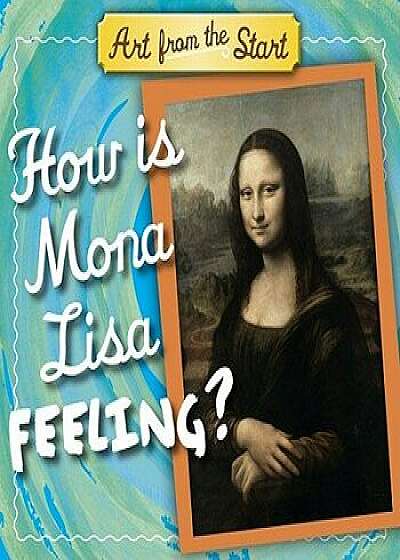 How Is Mona Lisa Feeling?/Suzanne Bober