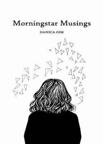 Morningstar Musings, Paperback/Danica Gim