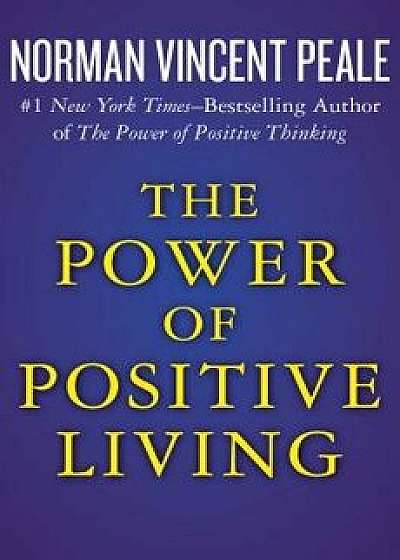 The Power of Positive Living, Paperback/Norman Vincent Peale