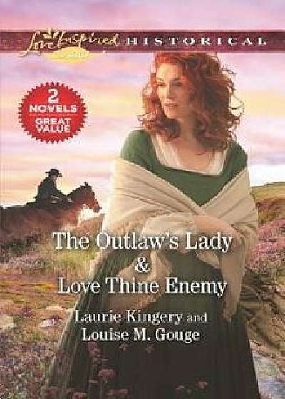 The Outlaw's Lady & Love Thine Enemy: A 2-In-1 Collection/Laurie Kingery