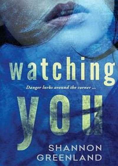 Watching You, Paperback/Shannon Greenland