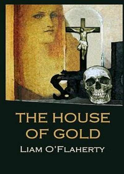 The House of Gold, Paperback/Liam O'Flaherty