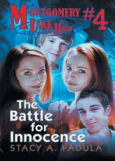 Montgomery Lake High #4: The Battle for Innocence, Paperback/Stacy A. Padula
