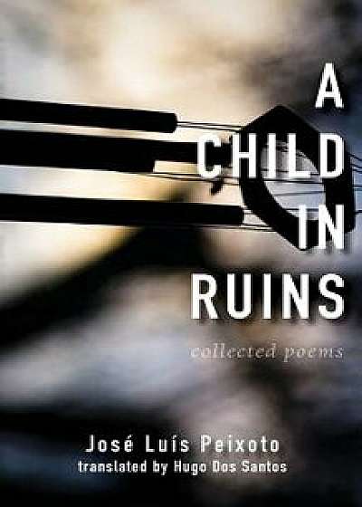 A Child in Ruins, Paperback/Jose Luis Peixoto