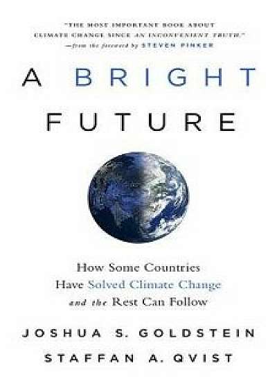 A Bright Future: How Some Countries Have Solved Climate Change and the Rest Can Follow/Joshua S. Goldstein