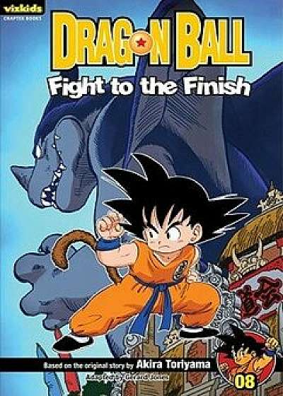 Dragon Ball Chapter Book, Volume 8: Fight to the Finish!, Paperback/Akira Toriyama