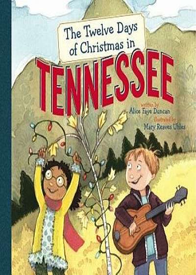 The Twelve Days of Christmas in Tennessee, Hardcover/Alice Faye Duncan