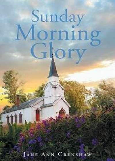 Sunday Morning Glory, Paperback/Jane Ann Crenshaw