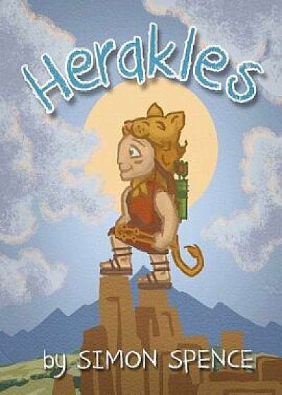 Herakles: Book 5- Early Myths: Kids Books on Greek Myth, Paperback/Simon Spence