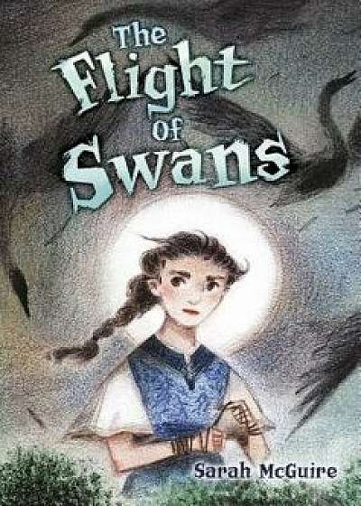 The Flight of Swans, Hardcover/Sarah McGuire