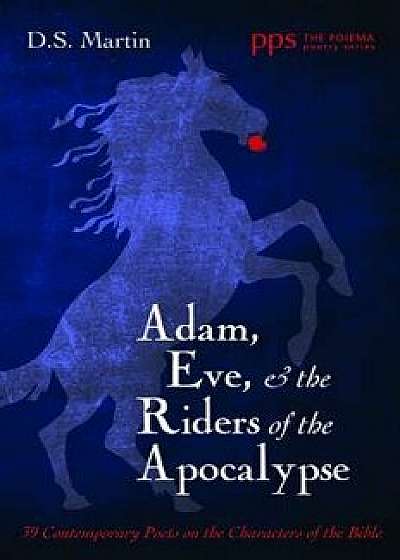 Adam, Eve, and the Riders of the Apocalypse/D. S. Martin