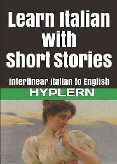 Learn Italian with Short Stories: Interlinear Italian to English, Paperback/Bermuda Word Hyplern