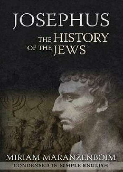 Josephus: The History of the Jews Condensed in Simple English, Paperback/Miriam Maranzenboim