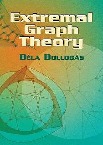 Extremal Graph Theory, Paperback/Bela Bollobas