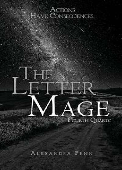The Letter Mage: Fourth Quarto, Paperback/Alexandra Penn