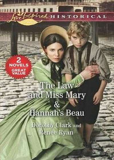 The Law and Miss Mary & Hannah's Beau: A 2-In-1 Collection/Dorothy Clark